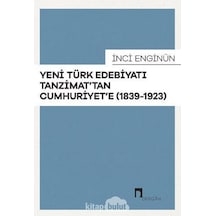 Yeni Türk Edebiyatı Tanzimat'tan Cumhuriyet'e - İnci Enginün - Dergah Yayınları