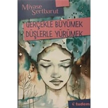 Gerçekle Büyümek Düşlerle Yürümek 9786052850183