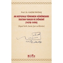 Ak-koyunlu Türkmen Hükümdarı Sultan Yakub Ve Dönemi 1478-1490...