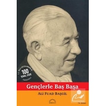 Gençlerle Başbaşa / Ord. Prof. Dr. Ali Fuad Başgil