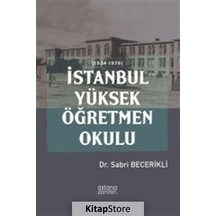 İstanbul Yüksek Öğretmen Okulu - Sabri Becerikli - Astana Yayınları