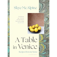 A Table İn Venice: Recipes From My Home