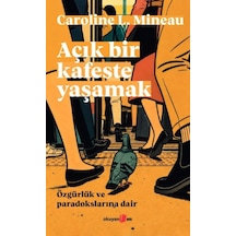 Açık Bir Kafeste Yaşamak Özgürlük Ve Paradokslarına Dair