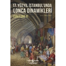 17. Yüzyıl Istanbul Unda Lonca Dinamikleri