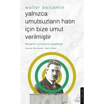 Yalnızca Umutsuzların Hatrı İçin Bize Umut Verilmiştir-walter ...