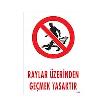 Raylar Üzerinden Geçmek Yasaktır Uyarı Levhası 25x35 Kod:1508 - Elwm-286555
