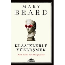Klasiklerle Yüzleşmek: Antik Tarihle Yeni Hesaplaşmalar / Mary...