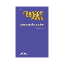 Sartre'ın Felsefesi: Farklı Bir Bakış Açısıyla İnceleme