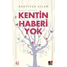 Kentin Haberi Yok - Sessiz Hikayeler - Bahtiyar Aslan - Kesit Yayınları