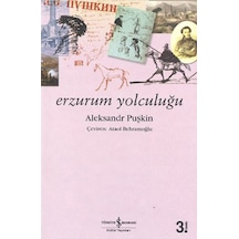 Erzurum Yolculuğu - Aleksandr Sergeyeviç Puşkin - İş Bankası Kültür Yayınları