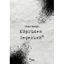 Köprüden Geçerken - Ertuğrul Mavioğlu - Sel Yayıncılık