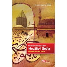 Mecâlis-I Seb'A- Mevlânâ'Nın Yedi Vaazı Mevlânâ Celâleddin-I Rûmi