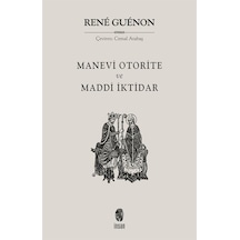 Manevi Otorite ve Maddi İktidar - Rene Guenon - İnsan Yayınları