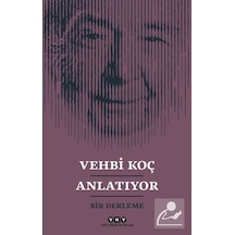 Vehbi Koç Anlatıyor-Bir Derleme- Yapı Kredi Yayınları