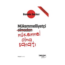 Mükemmelliyetçi Olmadan Mükemmel Olma Sanatı / Bonnie Zucker