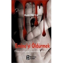 Emine'yi Öldürmek - Halit Payza - İlkim Ozan Yayınları