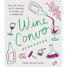 Wine Convo Generator: Mix And Match Witty Phrases To Sound Like A Sommelier