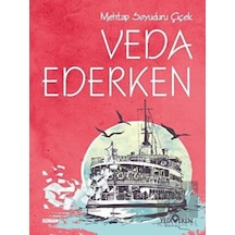 Veda Ederken - Mehtap Soyuduru Çiçek - Yediveren Yayınları