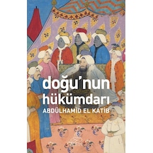 Doğunun Hükümdarı - Abdülhamid El Katib - Antik Kitap