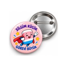 Silgim Küçük Görevi Büyük - 58mm Rozet Çok Renkli