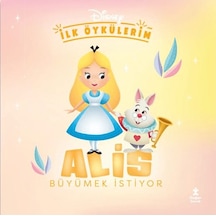 Doğan Çocuk Disney Ilk Öykülerim - Alıs Büyümek Istiyor