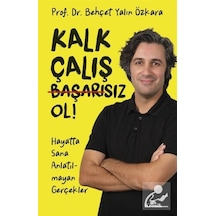 Kalk, Çalış, Başarısız Ol / Behçet Yalın Özkara