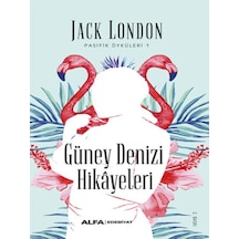 Güney Denizi Hikayeleri - Jack London - Alfa Yayıncılık