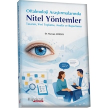 Oftalmoloji Araştırmalarında Nitel Yöntemler: Tasarım, Veri Toplama, Analiz Ve Raporlama