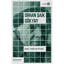 Eski Yeni ve Ötesi - Orhan Şaik Gökyay - Yeditepe Yayınevi