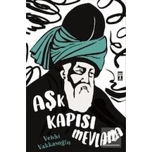 Aşk Kapısı Mevlana / Vehbi Vakkasoğlu 9786050829310