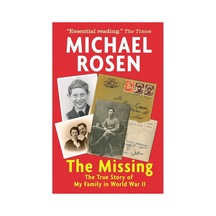 The Missing: The True Story Of My Family İn World War Iı: Michael Rosen