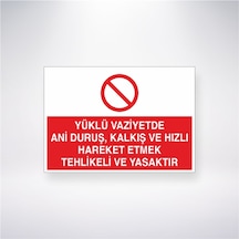 Yüklü Vaziyette Ani Duruş, Kalkış Ve Hızlı Hareket Etmek Yasaktır 21x28 Arkası Yapışkanlı Sticker