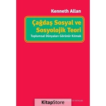 Çağdaş Sosyal ve Sosyolojik Teori: Toplumsal Dünyaları Görünür...