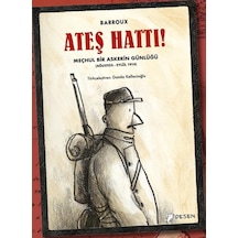 Ateş Hattı!-Meçhul Bir Askerin Günlüğü - Barroux - Desen Yayınları