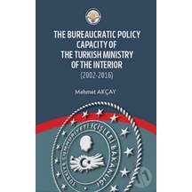 The Bureaucratic Policy Capacity Of The Turkish Ministry Of The I