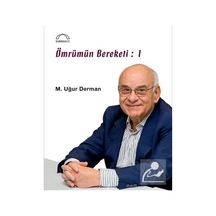 Ömrümün Bereketi: 1 - M. Uğur Derman - Kubbealtı Neşriyatı
