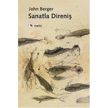 Sanatla Direniş - John Berger - Metis Yayınları