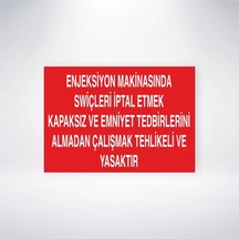 Enjeksiyon Makinasında Swiçleri İptal Etmek Kapaksız Ve Emniyet Tedbirlerini Almadan Çalışmak Tehlik