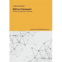 Dijital Etnografi: İkeler Yaklaşımlar Teknikler - F. Nesrin Yarar Aksoy - İstanbul Bilgi Üniv.Yayınları