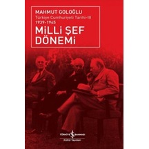 Milli Şef Dönemi- Türkiye Cumhuriyeti Tarihi III (1939-1945) - Mahmut Goloğlu - İş Bankası Kültür Yayınları