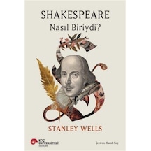 Shakespeare Nasıl Biriydi / Stanley Wells