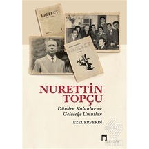 Nurettin Topçu-Dünden Kalanlar ve Geleceğe Umutlar - Ezel Erverdi - Dergah Yayınları