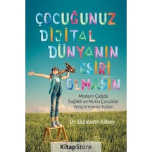 Çocuğunuz Dijital Dünyanın Esiri Olmasın / Elizabeth Rigbey