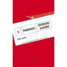 5 Parasız Silikon Vadisi - Anlamlı Bir Yaşama ve Kariyere Uzanan Yolculuk - Emre Şimdi - Elma Yayınevi
