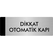 Metal Yönlendirme Levhası, Departman Kapı Isimliği Dikkat Otomatik Kapı 10x20 Cm Gümüş Renk