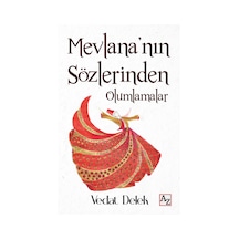 Mevlana'nın Sözlerinden Olumlamalar - Vedat Delek - Az Kitap