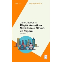 Jane Jacobs'ın Büyük Amerikan Şehirlerinin Ölümü Ve Yaşamı / A...