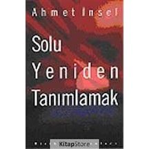 Solu Yeniden Tanımlamak - Ahmet İnsel - Birikim Yayınları