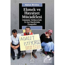 Ekmek ve Haysiyet Mücadelesi - Alpkan Birelma - İletişim Yayınları