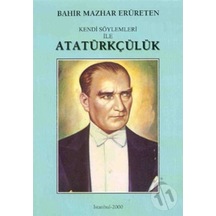 Kendi Söylemleriyle Atatürkçülük - Bahir Mazhar Erüreten - Evrim Yayınevi